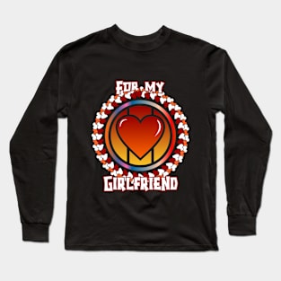 For my girlfriend Long Sleeve T-Shirt